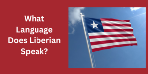 What Language Does Liberia Speak?